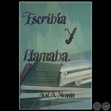 ESCRIBÍA Y TE LLAMABA - Por JOSÉ A. MONNÍN - Año 2016